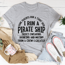 Load image into Gallery viewer, I Run a Pirate Ship Tee